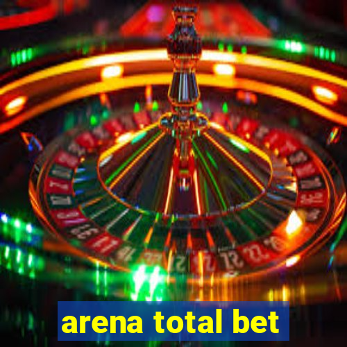 arena total bet